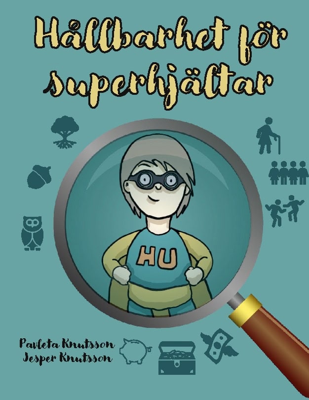 Knutsson, Pavleta ; Knutsson, Jesper : Hållbarhet för superhjältar