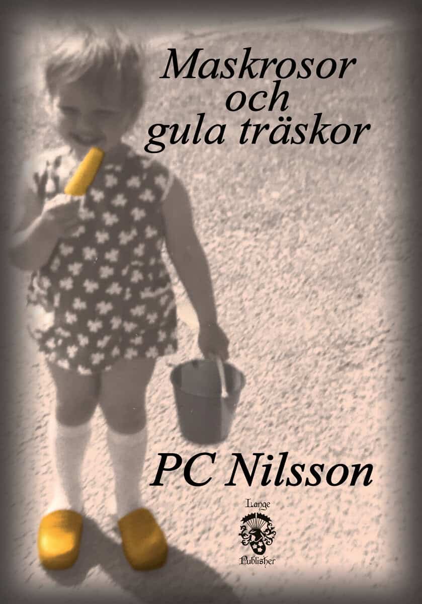 Nilsson, PC | MASKROSOR OCH GULA TRÄSKOR
