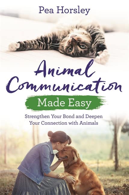 Pea Horsley : Animal communication made easy - strengthen your bond and deepen your conne