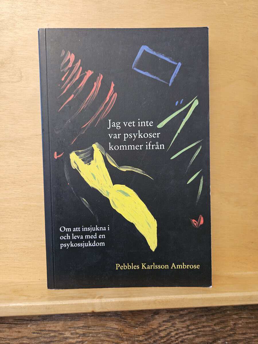 Pebbles Karlsson Ambrose : Jag vet inte var psykoser kommer ifrån