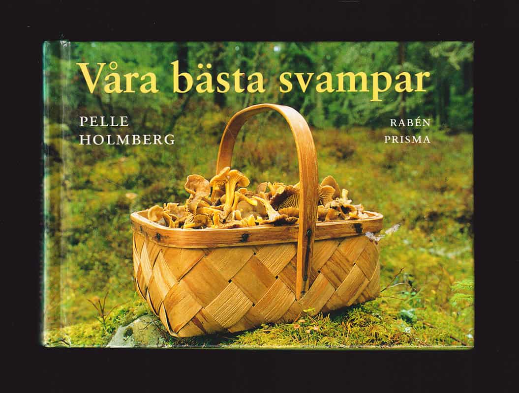 Pelle Holmberg : Våra bästa svampar
