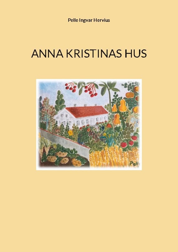 Pelle Ingvar Hervius : Anna Kristinas hus