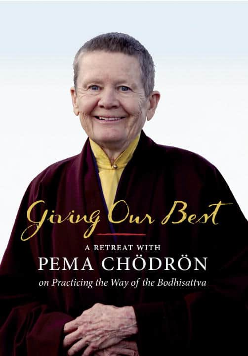 Pema Chodron : Giving Our Best