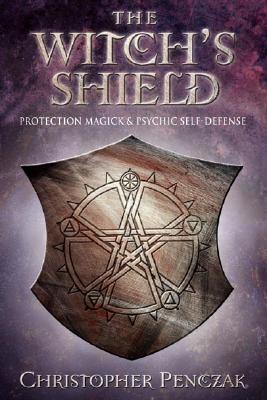 Penczak, Christopher ; Neff, Andrea : The Witch's Shield