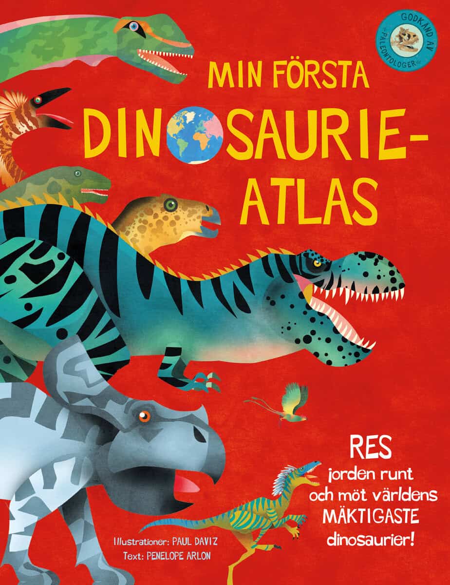Penelope Arlon : Min första dinosaurieatlas : jorden runt och möt världens mäktigaste dinosaurier