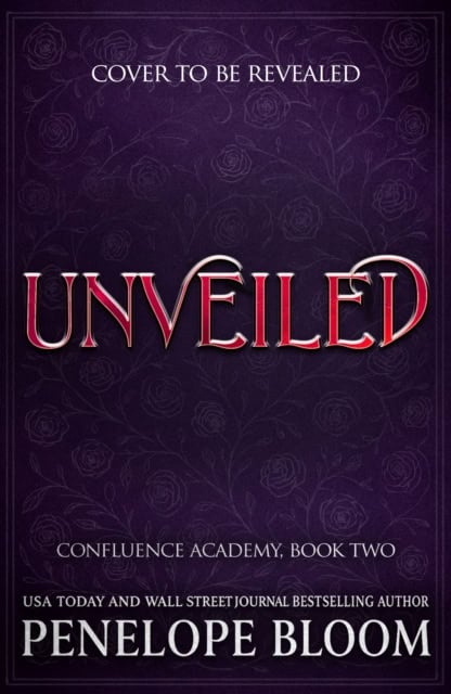 Penelope Bloom : Unveiled (Confluence Academy Book 2)