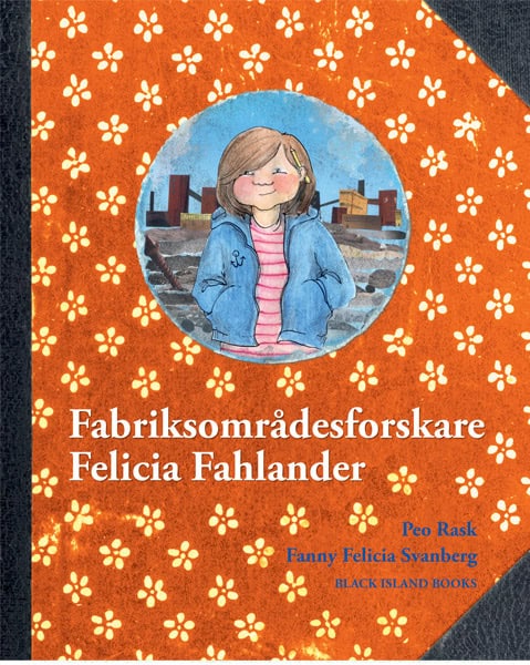 Peo Rask : Fabriksområdesforskare Felicia Fahlander