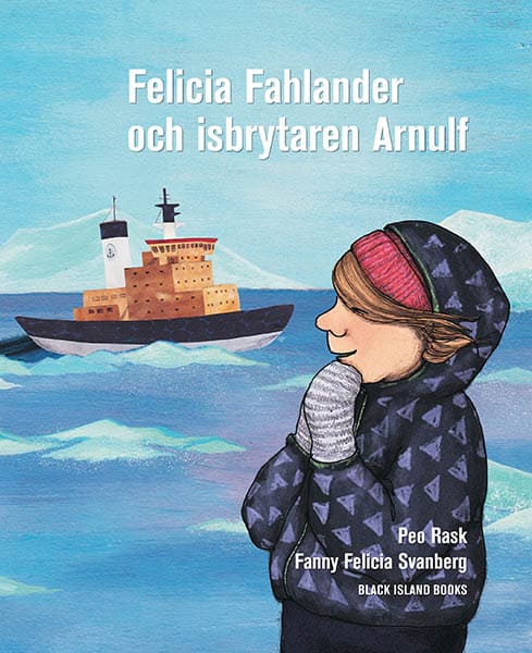 Peo Rask : Felicia Fahlander och isbrytaren Arnulf