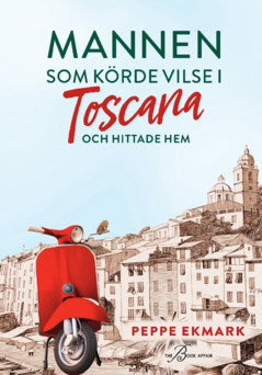 Peppe Ekmark : Mannen som körde vilse i Toscana och hittade hem