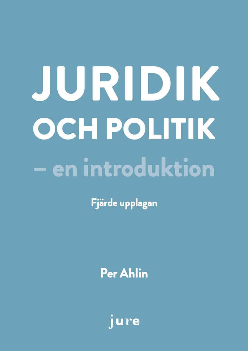 Per Ahlin : Juridik och politik – en introduktion