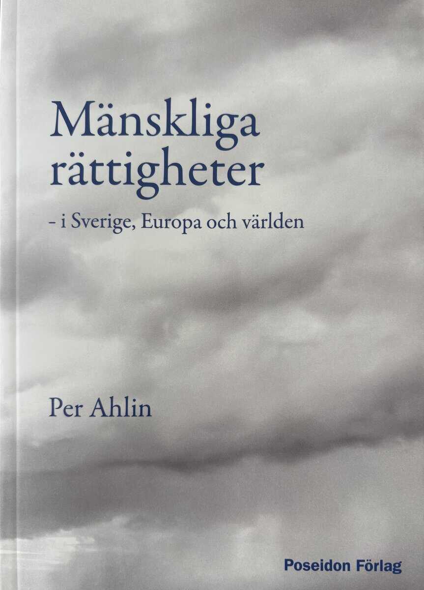 Per Ahlin : Mänskliga rättigheter : i Sverige, Europa och världen