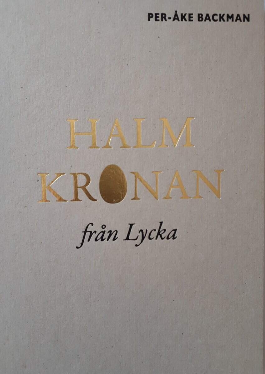 Per-Åke Backman : Halmkronan från Lycka