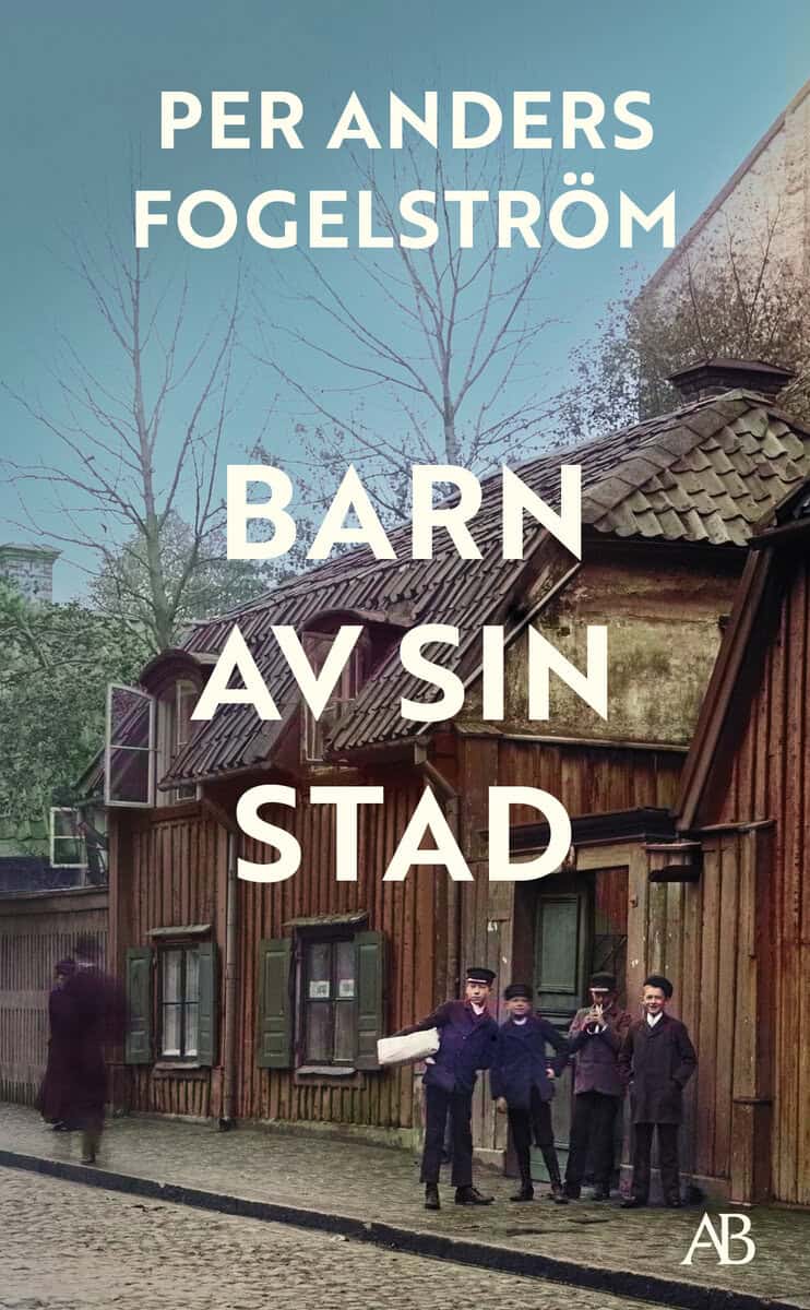 Per Anders Fogelström : Barn av sin stad
