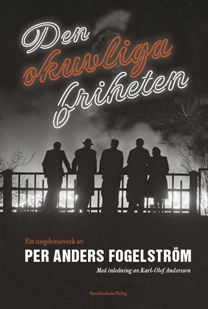 Per Anders Fogelström : Den okuvliga friheten : ett ungdomsverk