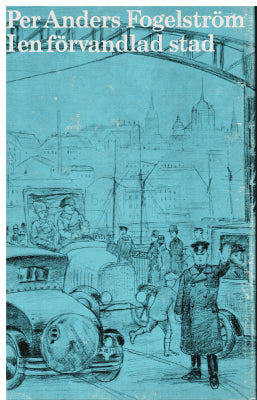 Per Anders Fogelström : I en förvandlad stad