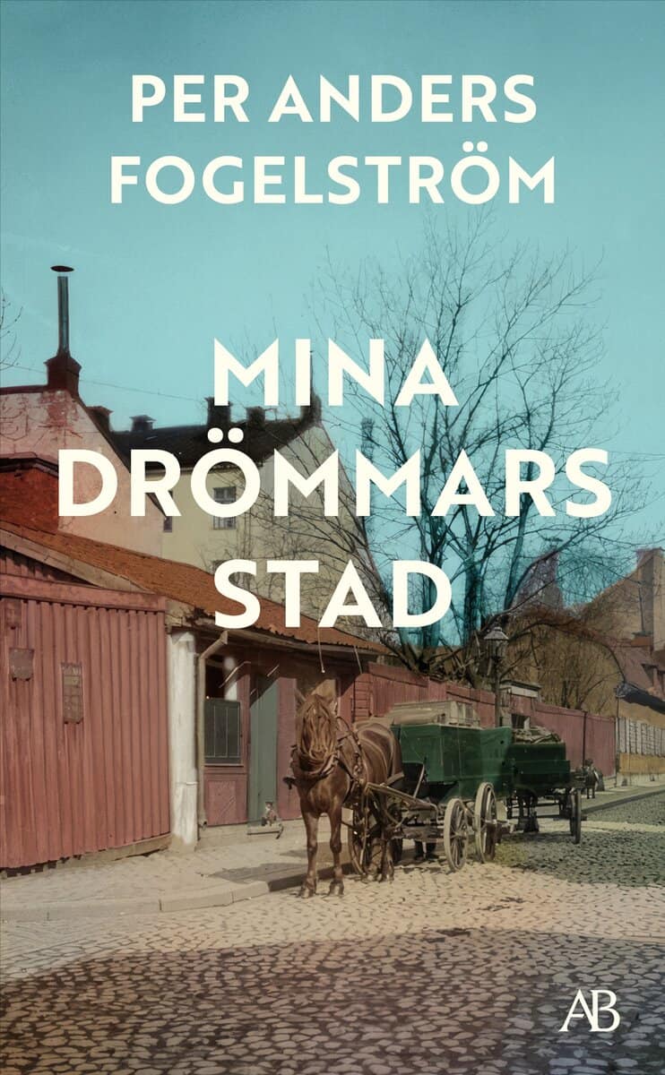 Per Anders Fogelström : Mina drömmars stad