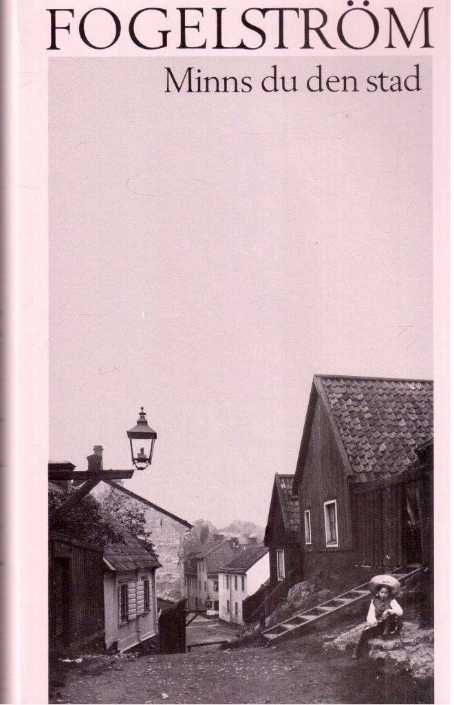 Per Anders Fogelström : Minns du den stad