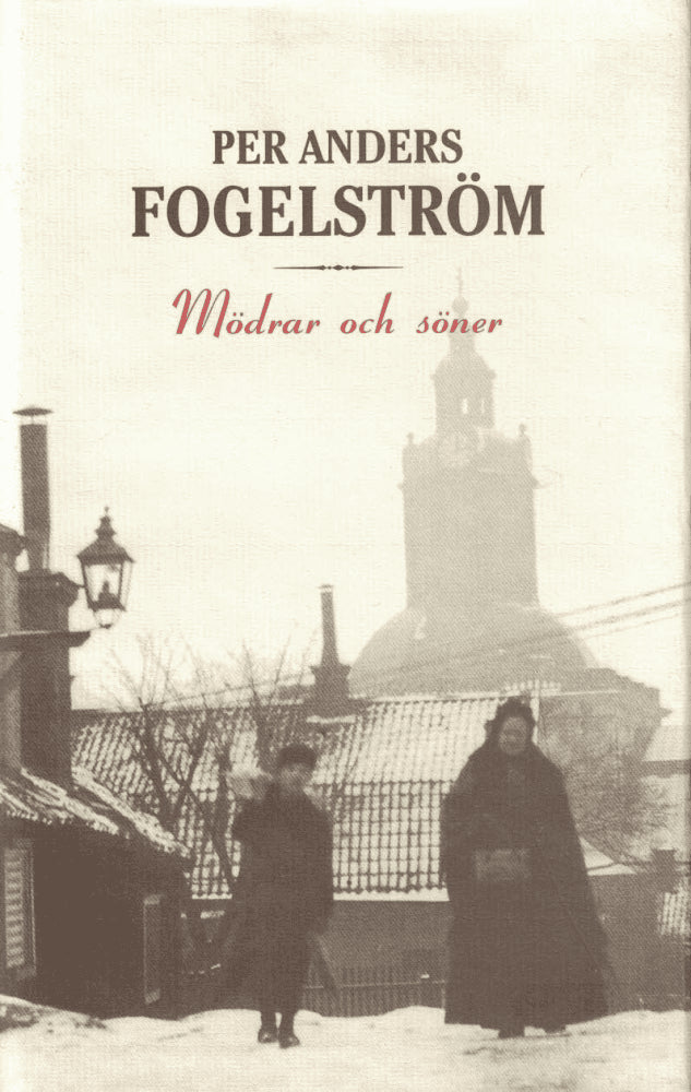 Per Anders Fogelström : Mödrar och söner