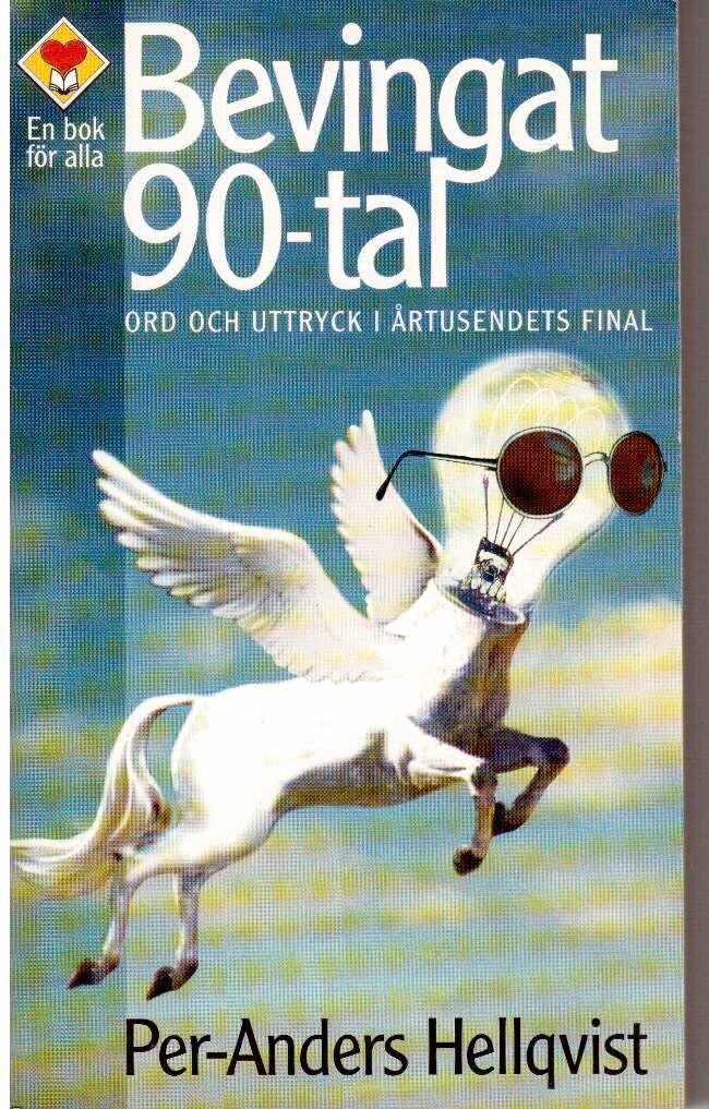 Per-Anders Hellqvist : Bevingat 90-tal. Ord och uttryck i årtusendets final