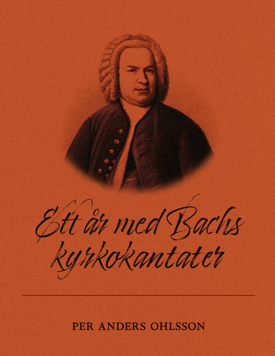 Per Anders Ohlsson : Ett år med Bachs kyrkokantater