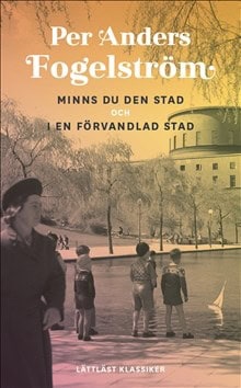 Fogelström, Per Anders; Werkmäster, Johan : Minns du den stad ; I en förvandlad stad (lättläst)