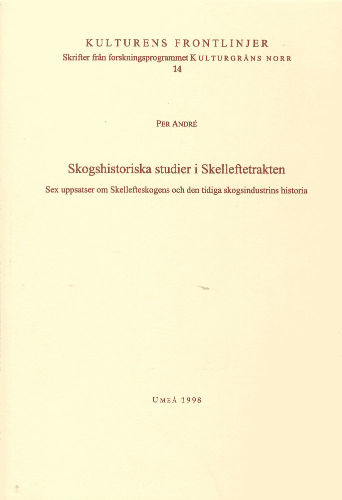 Per André : Skogshistoriska studier i Skelleftetrakten