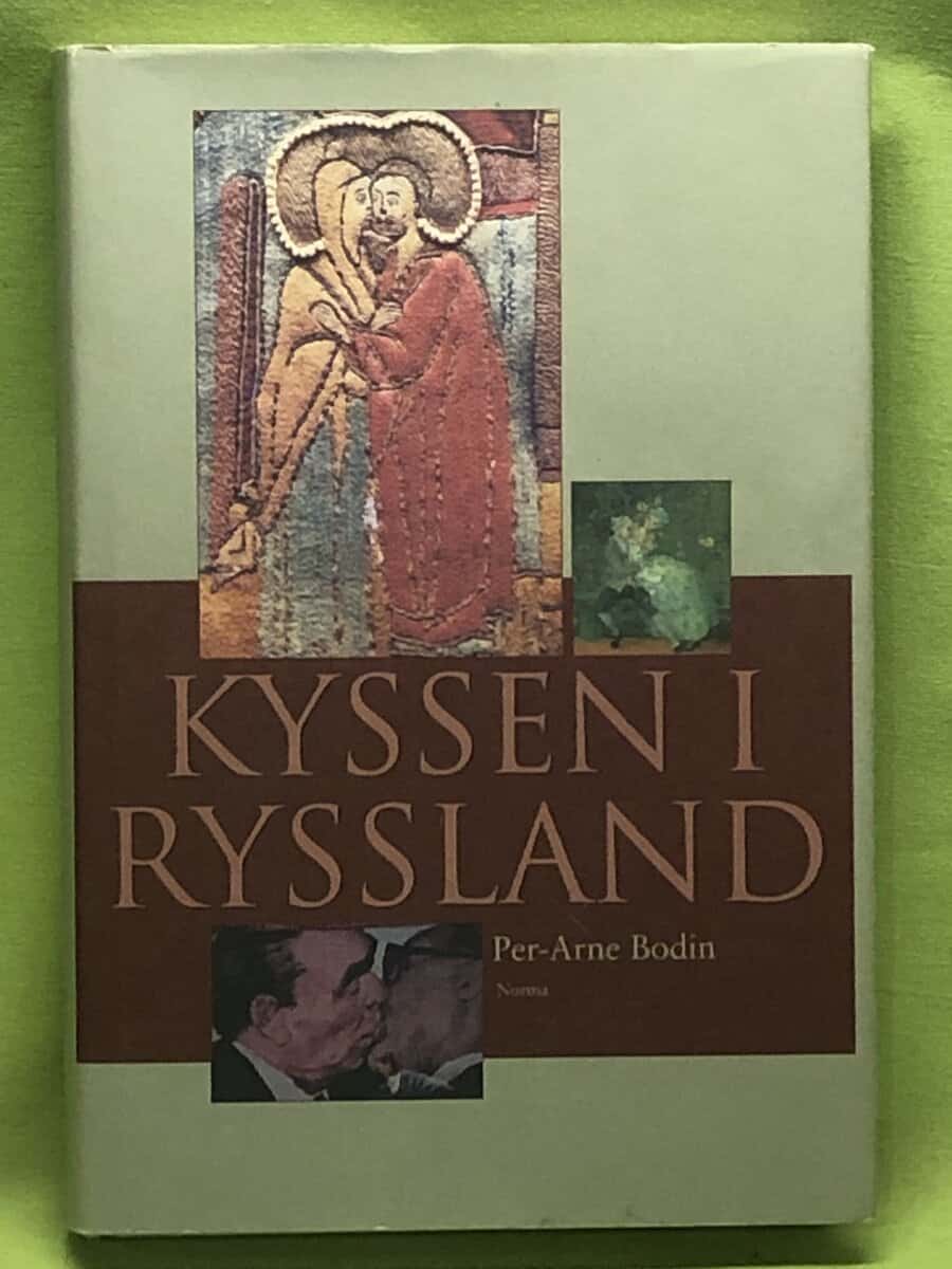 Per-Arne Bodin : Kyssen i Ryssland och andra essäer om rysk litteratur och kultur