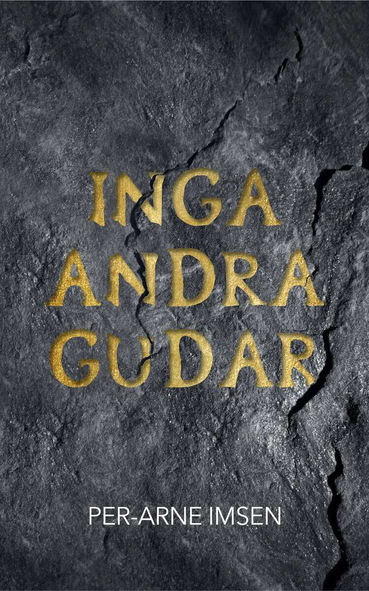 Per-Arne Imsen : Inga andra gudar