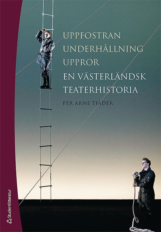 Per Arne Tjäder : Uppfostran, underhållning, uppror : en västerländsk teaterhistoria