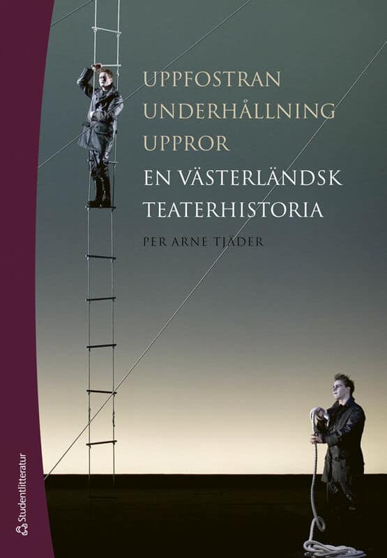 Per Arne Tjäder : Uppfostran, underhållning, uppror : en västerländsk teaterhistoria