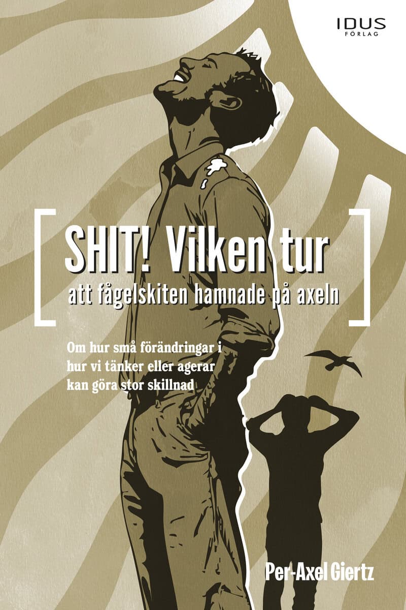Per-Axel Giertz : Shit! Vilken tur att fågelskiten hamnade på axeln