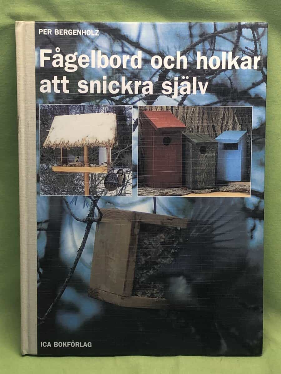 Per Bergenholz : Fågelbord och holkar att snickra själv