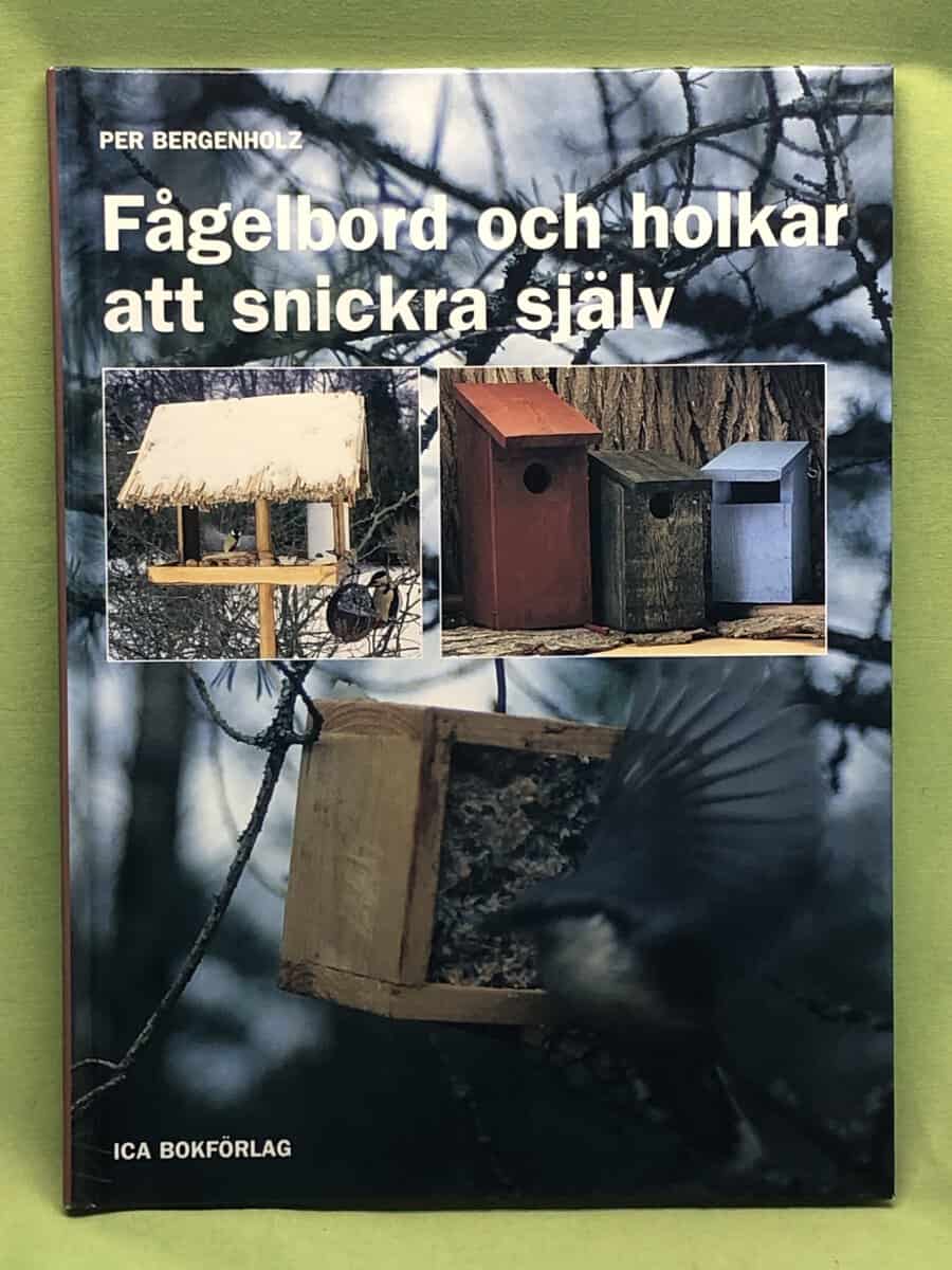 Per Bergenholz : Fågelbord och holkar att snickra själv