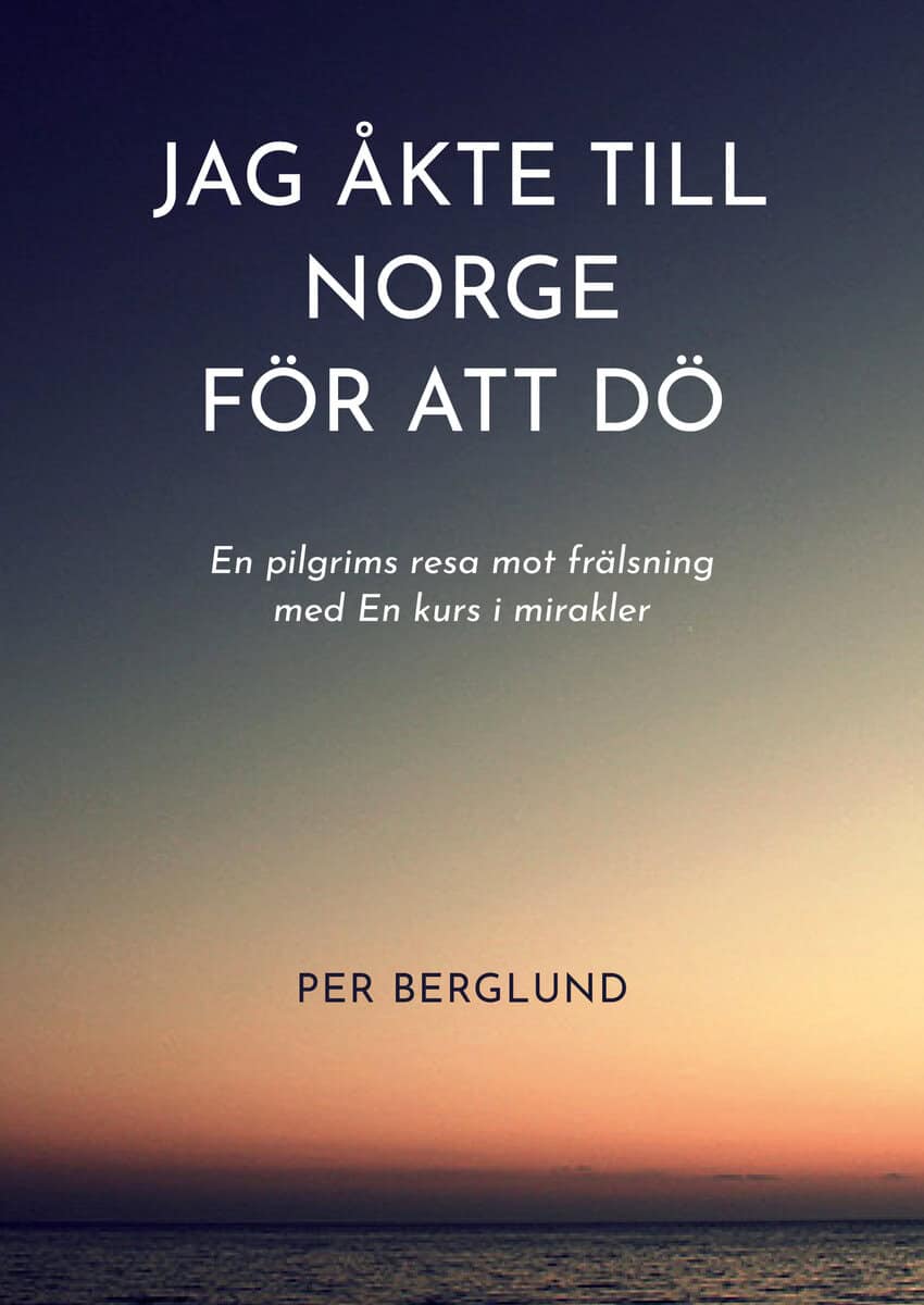 Per Berglund : Jag åkte till Norge för att dö