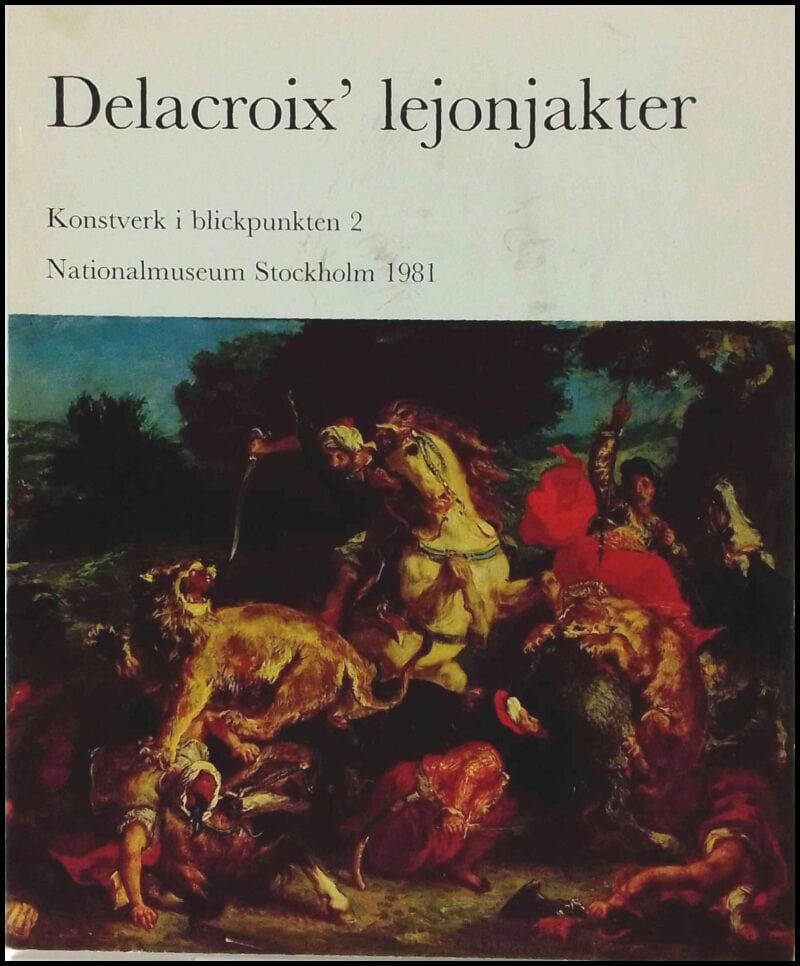 Per Bjurström : Delacroix' lejonjakter