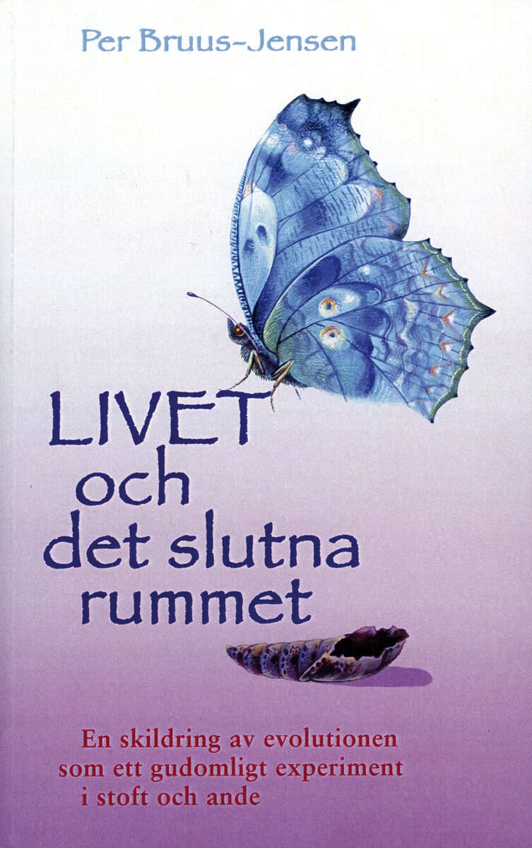 Per Bruus-Jensen : Livet och det slutna rummet : en skildring av evolutionen som ett gudomligt experiment i stoft och ande