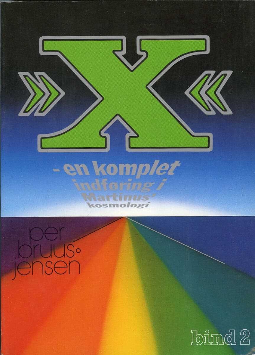 Per Bruus-Jensen : »X« : en komplet indføring i Martinus Kosmologi, 2 av 4