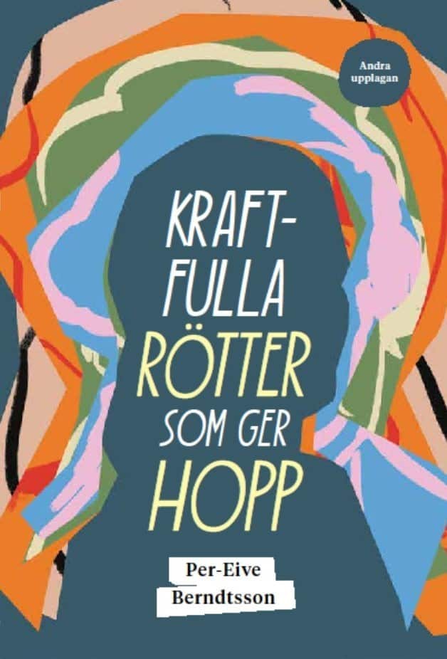 Per-Eive Berndtsson : Kraftfulla rötter som ger hopp