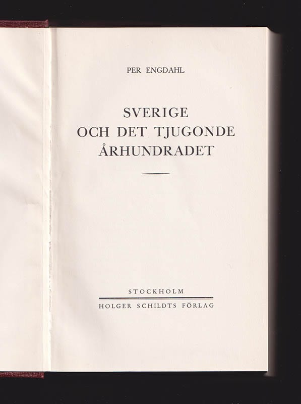 Per Engdahl : Sverige och det tjugonde århundradet