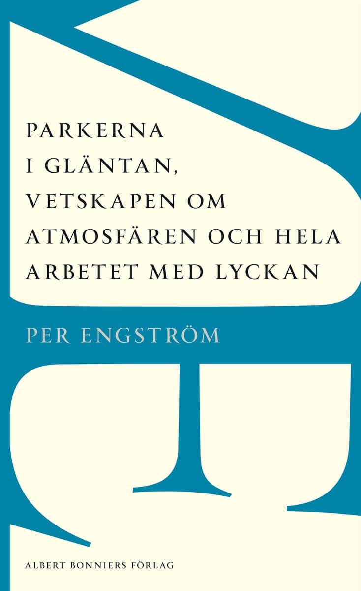 Per Engström : Parkerna i gläntan, vetskapen om atmosfären och hela arbetet med lyckan