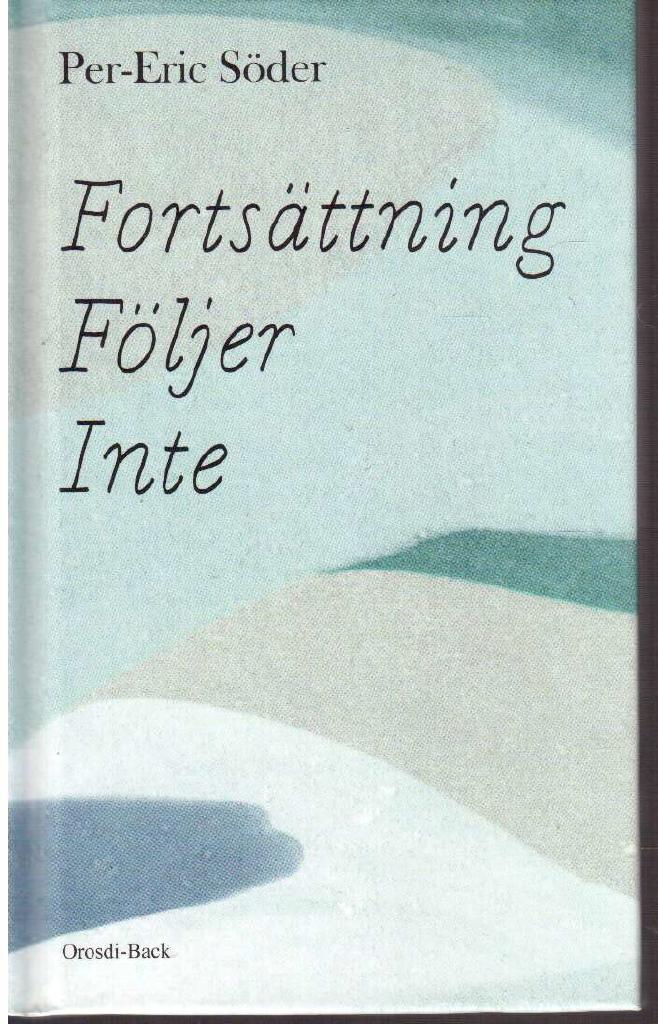 Per-Eric Söder : Fortsättning Följer Inte