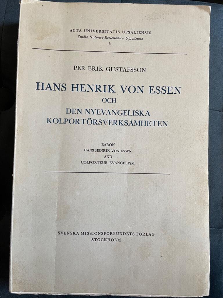 Per Erik Gustafsson : Hans Henrik von Essen och den nyevangeliska kolportörsverksamheten. Till frågan om högreståndsväckelsen och friförsamlingsrörelsen. Baron Hans Henrik von Essen and Colporteur Evangelism