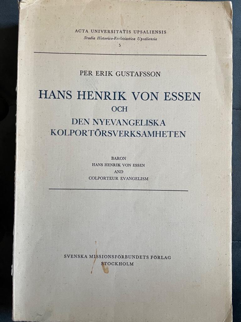 Per Erik Gustafsson : Hans Henrik von Essen och den nyevangeliska kolportörsverksamheten. Till frågan om högreståndsväckelsen och friförsamlingsrörelsen. Baron Hans Henrik von Essen and Colporteur Evangelism