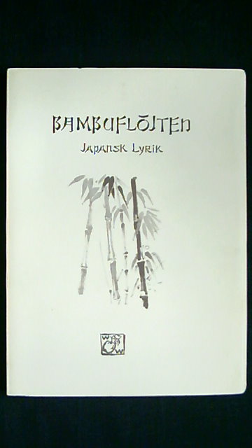 PER ERIK. WAHLUND : Bambuflöjten Japansk lyrik