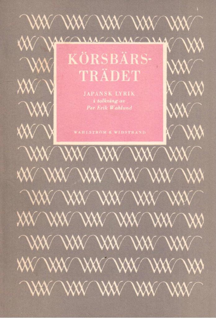 Per Erik Wahlund : Körsbärsträdet. Japansk lyrik från Heian-perioden 794-1185