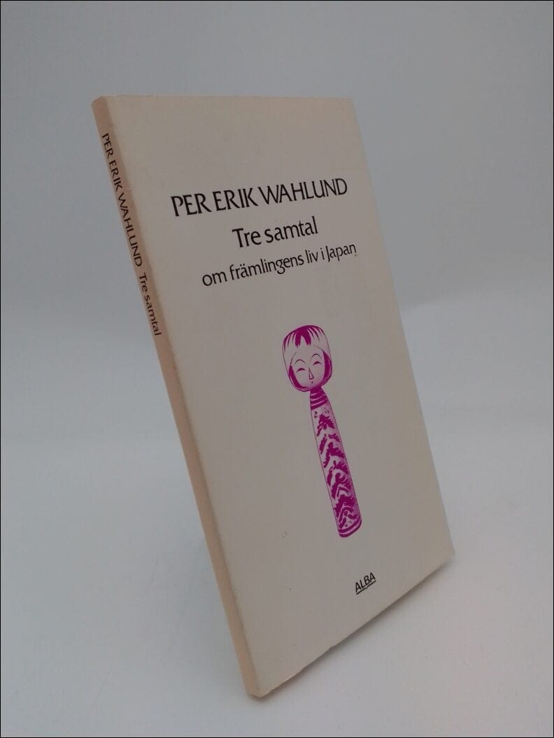 Per Erik Wahlund : Tre samtal om främlingens liv i Japan