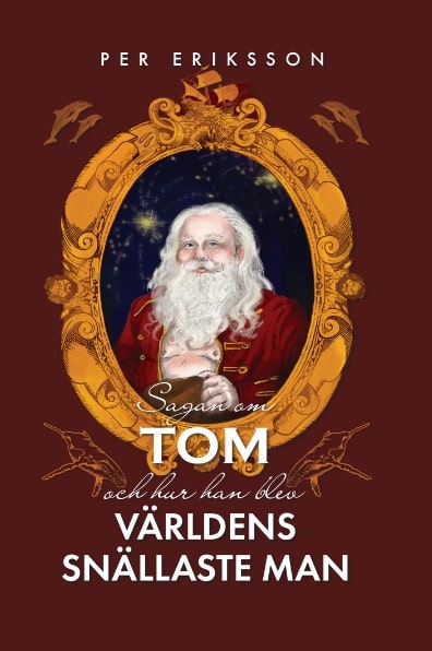 Per Eriksson : Sagan om Tom och hur han blev världens snällaste man