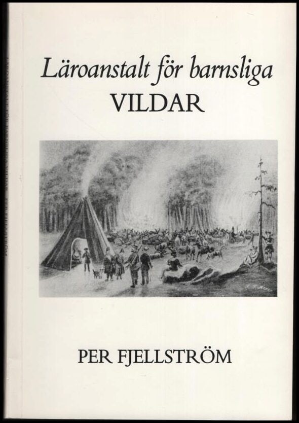 Per Fjellström : Läroanstalt för barnsliga vildar