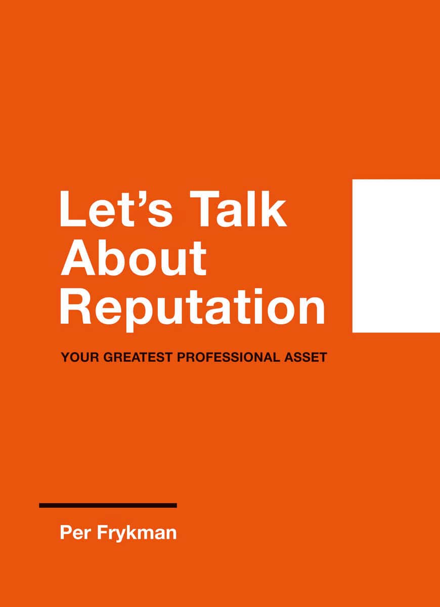 Per Frykman : Let's talk about reputation : your greatest professional asset