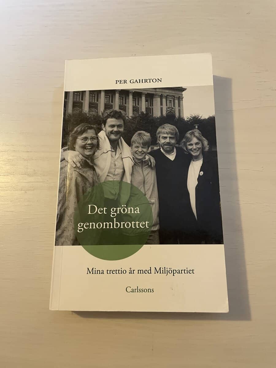 Per Gahrton : Det gröna genombrottet mina trettio år med Miljöpartiet